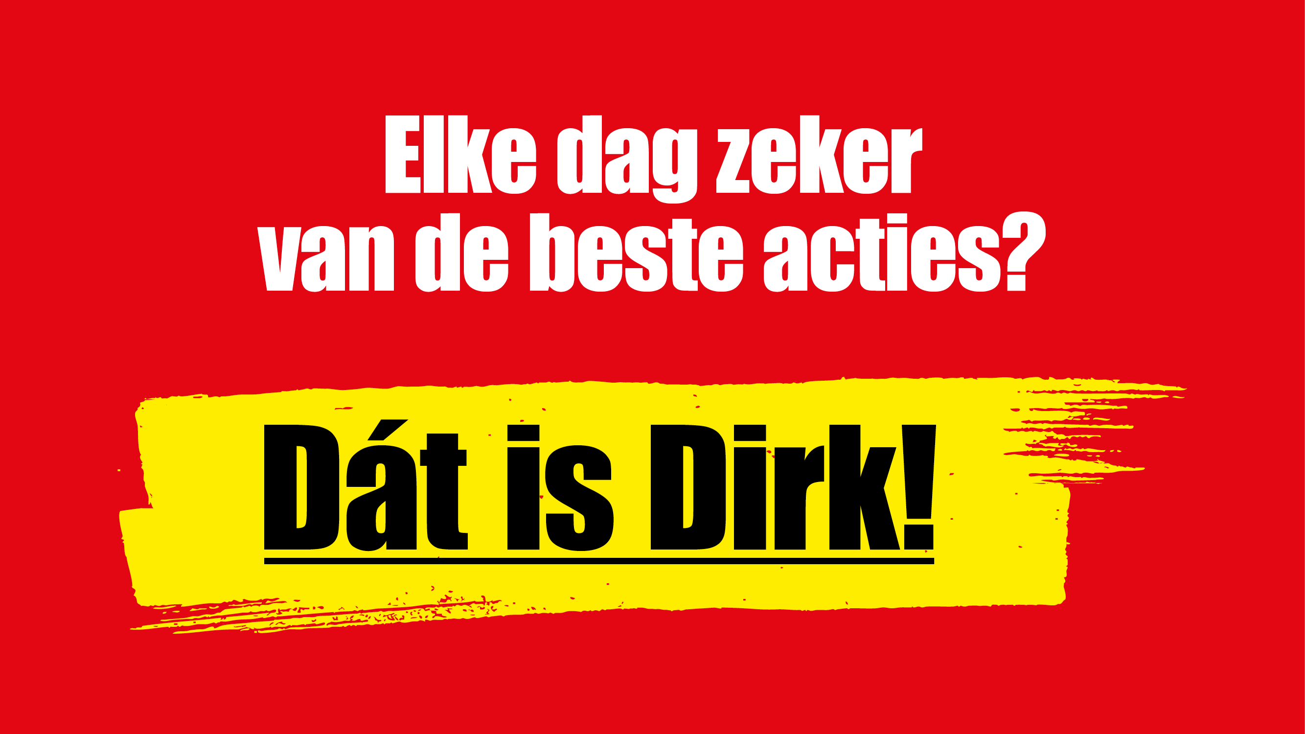 Elke dag zeker van de beste acties? banner